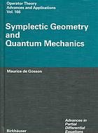 Symplectic Geometry And Quantum Mechanics Maurice De Gosson
