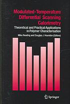 Modulated Temperature Differential Scanning Calorimetry Theoretical And Practical Applications In Polymer Characterisation Mike Reading Douglas J Hourston
