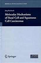 Molecular Mechanisms Of Basal Cell And Squamous Cell Carcinomas J Reichrath