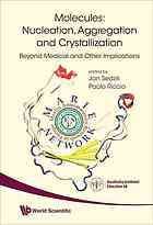 Molecules Nucleation Aggregation And Crystallization Beyond Medical And Other Implications Jan Sedzik Paolo Riccio Karolinska Institutet Marie Network