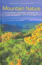 Mountain Nature A Seasonal Natural History Of The Southern Appalachians Jennifer Frickruppert