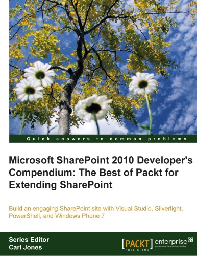 Microsoft Sharepoint 2010 Developers Compendium The Best Of Packt For Extending Sharepoint Gaston C Hillar Balaji Kithiganahalli Mike Oryszak Yaroslav Pentsarskyy Todd Spatafore