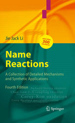 Name Reactions A Collection Of Detailed Mechanisms And Synthetic Applications 4th Ed Jie Jack Li Auth