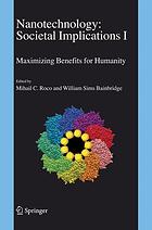 Nanotechnology Societal Implications Mihail C Roco William Sims Bainbridge National Science Foundation Us National Science And Technology Council Us Subcommittee On Nanoscale Science