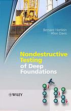 Nondestructive Testing Of Deep Foundations Bernhardt H Hertlein Allen George Davis