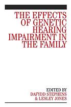 The Effects Of Genetic Hearing Impairment In The Family Dafydd Stephens Lesley Jones