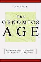 The Genomics Age How Dna Technology Is Transforming The Way We Live And Who We Are Gina Smith