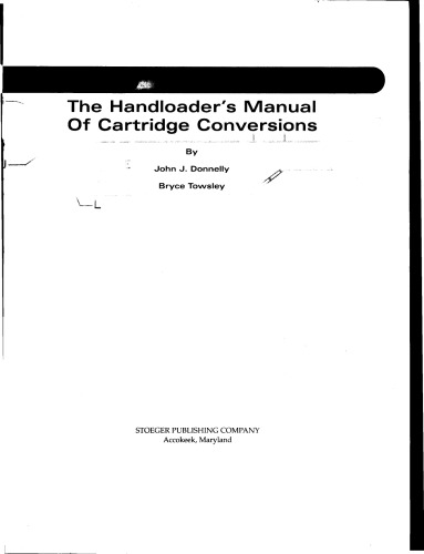The Handloaders Manual Of Cartridge Conversions 3rd Ed John J Donnelly Bryce M Towsley