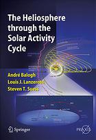 The Heliosphere Through The Solar Activity Cycle Andre Balogh Louis J Lanzerotti Steven T Suess