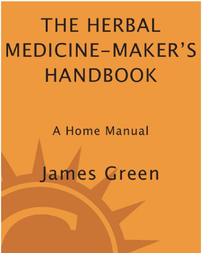 The Herbal Medicinemakers Handbook James Green