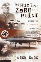 The Hunt For Zero Point Inside The Classified World Of Antigravity Technology 1st Ed Nick Cook