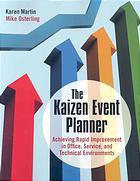 The Kaizen Event Planner Achieving Rapid Improvement In Office Service And Technical Environments Karen Martin Mike Osterling