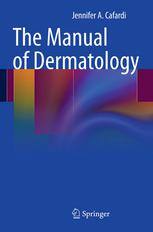 The Manual Of Dermatology 1st Edition Jennifer A Cafardi Auth