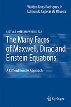 The Many Faces Of Maxwell Dirac And Einstein Equations A Clifford Bundle Approach W A Rodrigues Edmundo Capelas De Oliveira