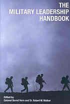 The Military Leadership Handbook Robert William Walker Bernd Horn Canadian Defence Academy