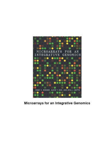 Microarrays For An Integrative Genomics Isaac S Kohane Alvin T Kho Atul J Butte
