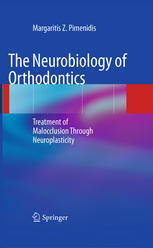 The Neurobiology Of Orthodontics Treatment Of Malocclusion Through Neuroplasticity 1st Edition Margaritis Z Pimenidis Auth