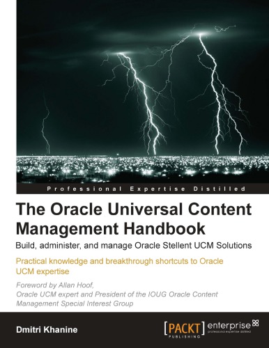 The Oracle Universal Content Management Handbook Build Administer And Manage Oracle Stellent Ucm Solutions Dmitri Khanine Allan Hoof