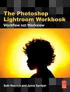 The Photoshop Lightroom Workbook Workflow Not Workslow In Lightroom 2 Seth Resnick Jamie Spritzer