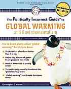 The Politically Incorrect Guide To Global Warming And Environmentalism Christopher C Horner