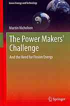 The Power Makers Challenge And The Need For Fission Energy 1st Edition Martin Nicholson Auth