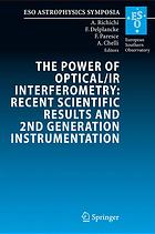The Power Of Opticalir Interferometry Recent Scientfic Results And 2nd Generation Instrumentation Proceedings Of The Eso Workshop Held In Garching Germany 48 April 2005 2nd Ed Andrea Richichi European Southern Observatory Et Al
