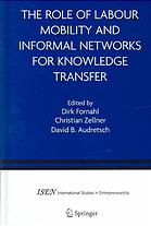 The Role Of Labour Mobility And Informal Networks For Knowledge Transfer Dirk Fornahl Christian Zellner David B Audretsch
