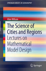 The Science Of Cities And Regions Lectures On Mathematical Model Design 1st Edition Alan Wilson Auth