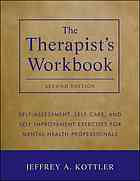 The Therapists Workbook Selfassessment Selfcare And Selfimprovement Exercises For Mental Health Professionals 2nd Ed Jeffrey A Kottler