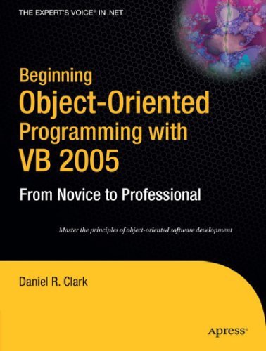 Beginning Object Oriented Programming Using Visual Basic 2005 From Novie To Professiona Dan Clark