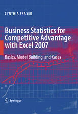 Business Statistics For Competitive Advantage With Excel 2007 Basics Model Building And Cases Cynthia Fraser Auth