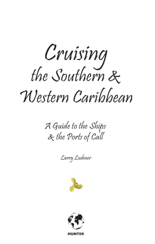 Cruising The Southern Western Caribbean A Guide To The Ships The Ports Of Call Larry Ludmer