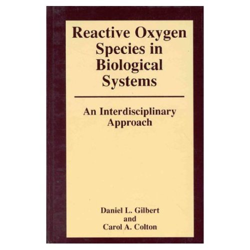 Reactive Oxygen Species In Biological Systems An Interdisciplinary Approach D Gilbert