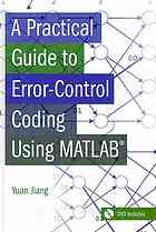 A Practical Guide To Errorcontrol Coding Using Matlab Yuan Jiang