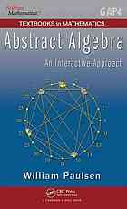 Abstract Algebra An Interactive Approach William Paulsen