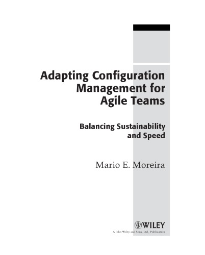 Adapting Configuration Management For Agile Teams Balancing Sustainability And Speed Mario E Moreira