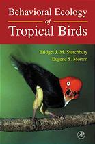 Behavioral Ecology Of Tropical Birds Bridget Joan Stutchbury Eugene S Morton