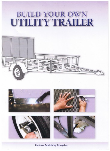 Build Your Own Utility Trailer Fortress Publishing Group Inc