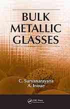 Bulk Metallic Glasses C Suryanarayana Akihisa Inoue