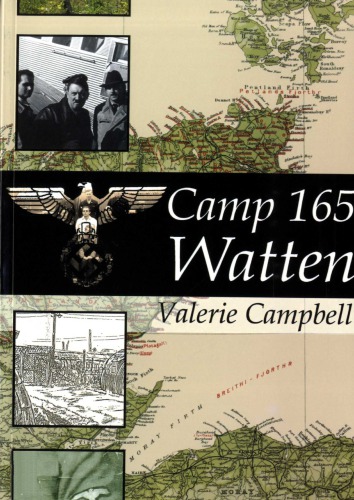 Camp 165 Watten Scotlands Most Secretive Prisoner Of War Camp Valerie Campbell