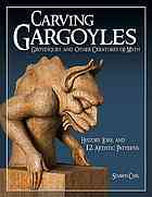 Carving Gargoyles Grotesques And Other Creatures Of Myth Shawn Cipa