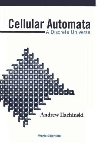 Cellular Automata A Discrete Universe Andrew Ilachinski
