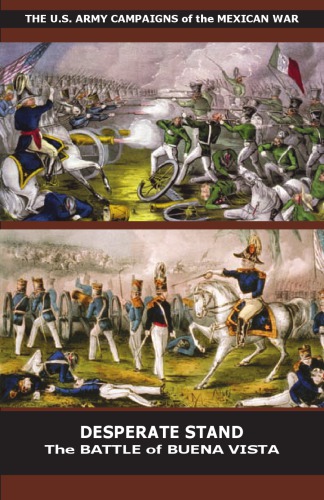 Desperate Stand The Battle Of Buena Vista Stephen A Carney Center Of Military History