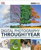 Digital Photography Through The Year 1st American Ed Tom Ang