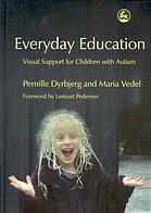 Everyday Education Visual Support For Children With Autism Pernille Dyrbjerg Maria Vedel