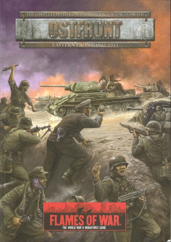 Flames Of War Ostfront The Complete Intelligence Handbook For Forces On The Eastern Front 19421943 Phil Yates Jason Moffatt Peter Simunovich Johnpaul Brisigotti