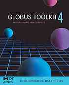 Globus Toolkit 4 Programming Java Services Borja Sotomayor Lisa Childers