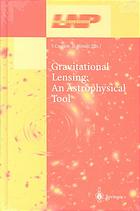 Gravitational Lensing An Astrophysical Tool F Courbin D Minniti