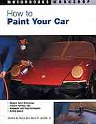 How To Paint Your Car Dennis Parks David H Jacobs