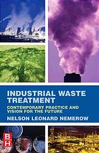 Industrial Waste Treatment Contemporary Practice And Vision For The Future Nelson Leonard Nemerow